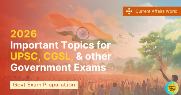 Important Topics for UPSC, SSC & All Government Competitive Exams - Currentaffairsworld.in